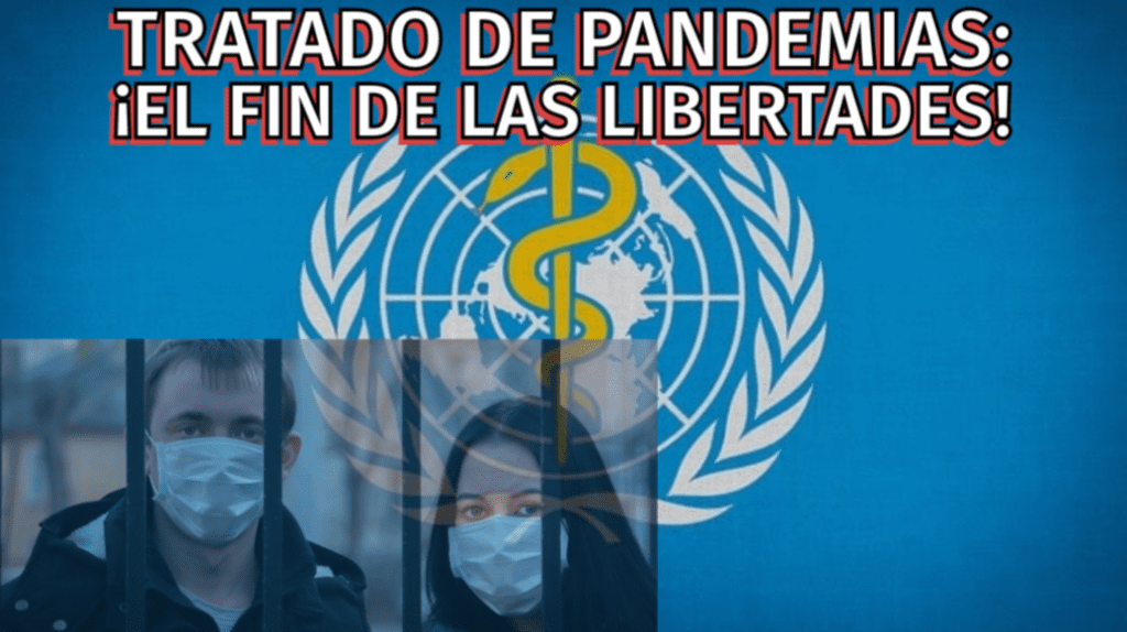 Tratado de Pandemias: ¡el fin de los Derechos Fundamentales inalienables!